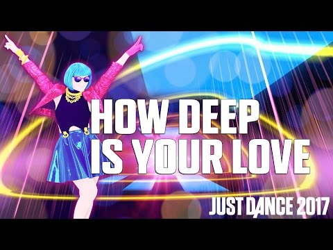 HOW DEEP IS YOUR LOVE от CALVIN HARRIS & DISCIPLES | JUST DANCE 2017 | Официальный трейлер песни