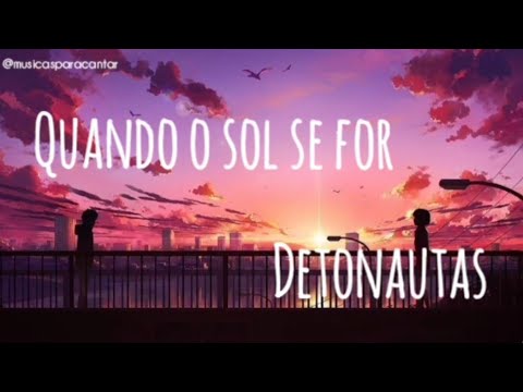 DETONAUTAS - QUANDO O SOL SE FOR  (letra)