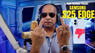 IS Samsung Galaxy S25 Edge The WORST Phone EVER?