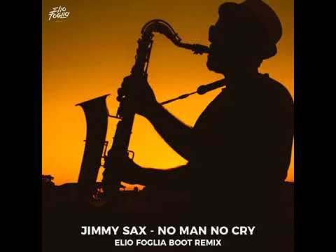 Jimmy Sax - No man no cry ( Elio Foglia Boot Remix )