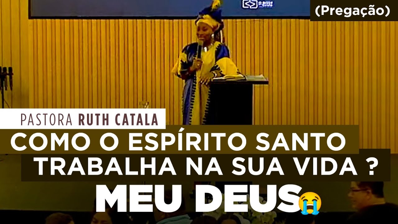 COMO O ESPÍRITO SANTO TRABALHA NA SUA VIDA? MEU DEUS 😭 | Pastora Ruth Catala  (Pregação)