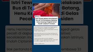Gelas Teh Mendadak Pecah: Firasat Henu Sebelum Istrinya Meninggal dalam Kecelakaan di Tol Pemalang