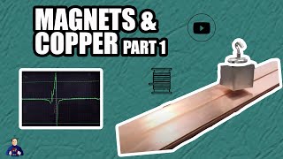 Magnets & Copper Part 1