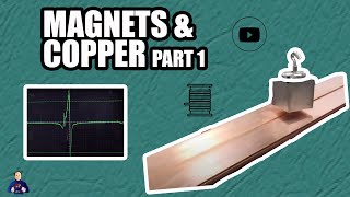 Magnets & Copper Part 1