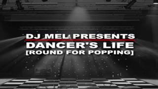 DJ Mel Presents - Dancer's Life [Round for Popping] 2k16 Best Beats