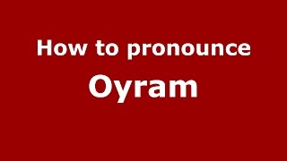 How to pronounce Oyram