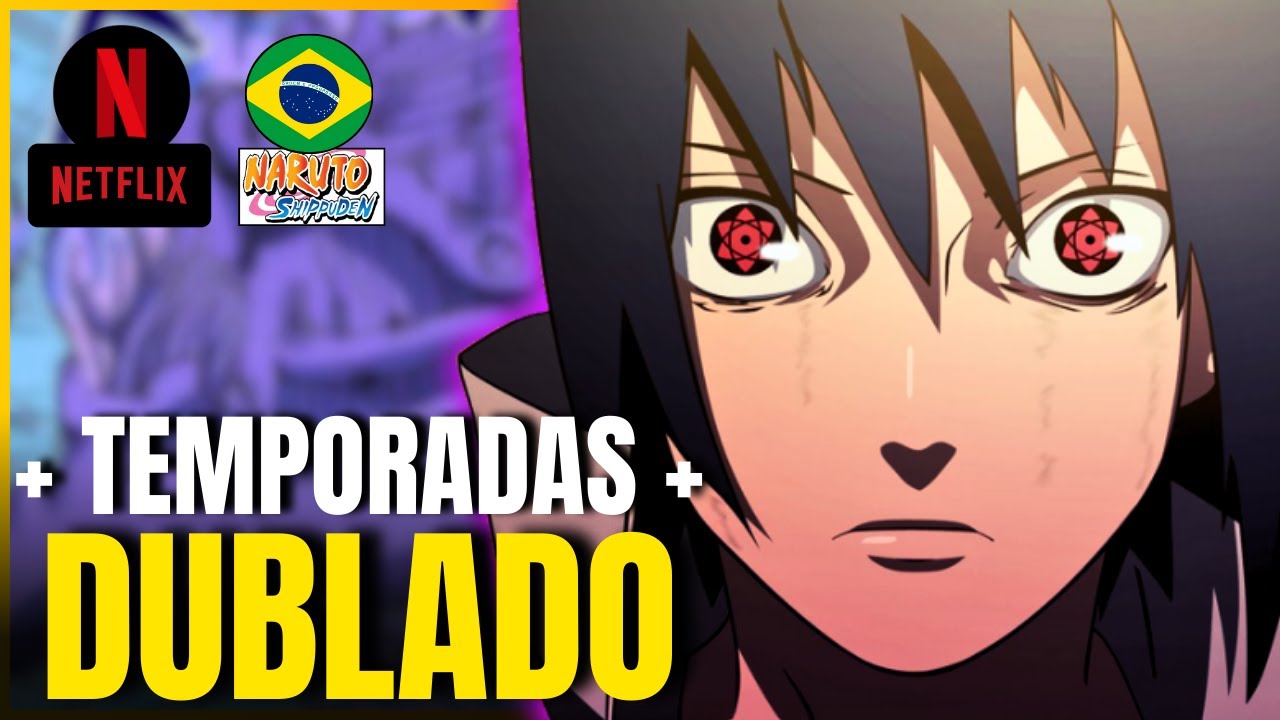 INCRÍVEL!! SAIU MAIS TEMPORADAS DE NARUTO SHIPPUDEN DUBLADO NA NETFLIX!!