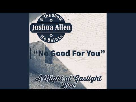 “No Good For You” by Joshua Allen and The SMS