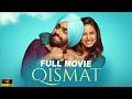 Qismat Full Movie Ammy Virk Sargun Mehta Emotional Romantic Movie Punjabi Movies 2026