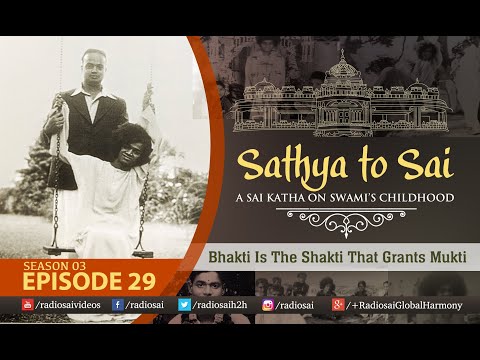 Sathya to Sai - Episode 29 | Bhakti Is The Shakti That Grants Mukti | Sri Sathya Sai Katha