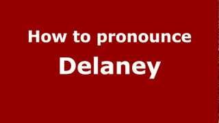 How to pronounce Delaney