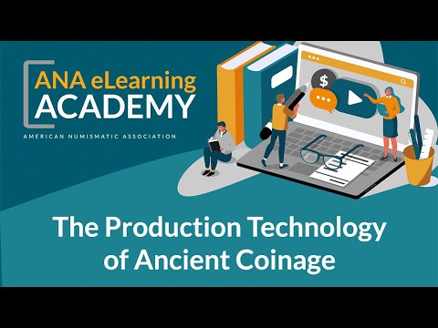 ANA eLearning Academy - The Production Technology of Ancient Coinage
