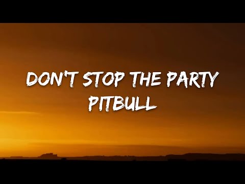 Pitbull – Don't Stop the Party (Lyrics)