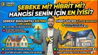 Şebeke Bağlantılı (On-Grid) vs Hibrit (Lityum Bataryalı) Güneş Enerjisi Hibrit S