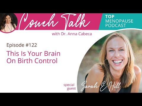 Couch Talk with Dr. Anna Cabeca 122: This Is Your Brain On Birth Control w/ Sarah E. Hill