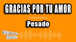 Pesado - Gracias Por Tu Amor (Versión Karaoke)