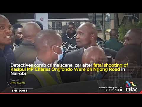 Detectives comb crime scene, car after fatal shooting of Kasipul MP Charles Ong’ondo Were