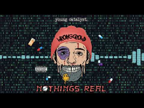 Young Catalyst - NOTHINGS REAL (Official Audio)
