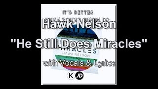 Hawk Nelson &quot;He still does miracles&quot; with Vocals &amp; Lyrics