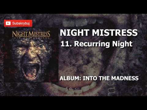 11 Recurring Night  (Album: Into the Madness - Night Mistress )