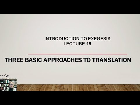 Introduction to Exegesis, Lecture 18: Three Basic Approaches to Translation