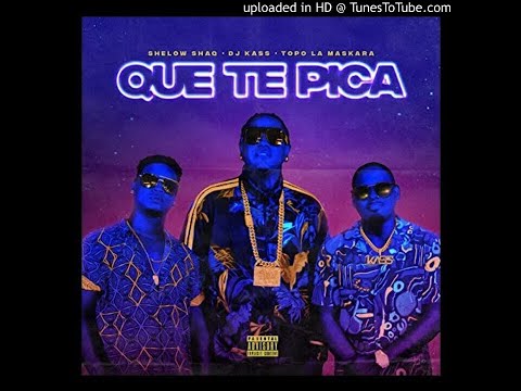 DJ Kass, Shelow Shaq, Topo La Maskara-Que Te Pica (Audio Oficial)