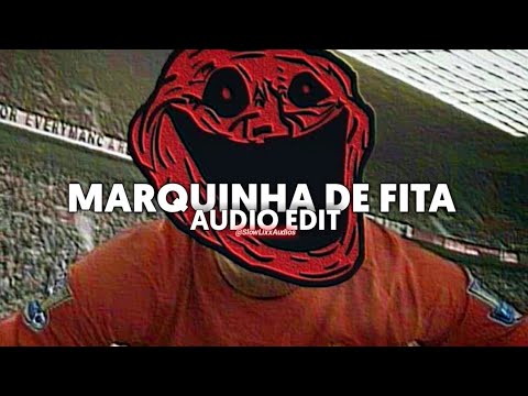 marquinha de fita (slowed) (tiktok version) {edit audio}