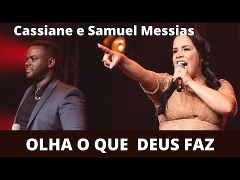 Cassiane e Samuel Messias  - Olha o Que Deus Faz