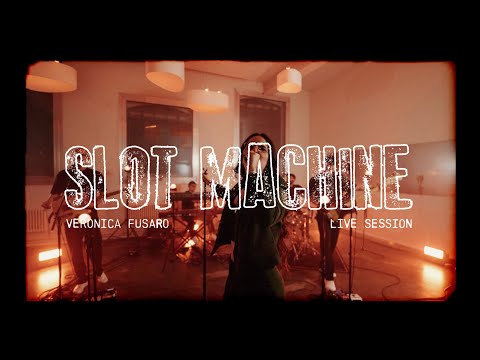 VERONICA FUSARO - SLOT MACHINE (LIVE SESSION)