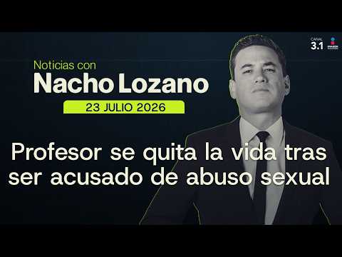 Nacho Lozano en Imagen Noticias | Programa Completo 23/JULIO/2026