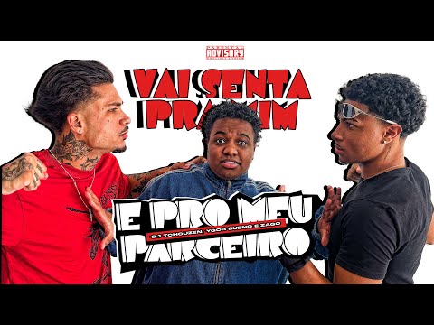 VAI SENTA PRA MIM E PRO MEU PARCEIRO - DJ TCHOUZEN, YGOR BUENO E ZAGO
