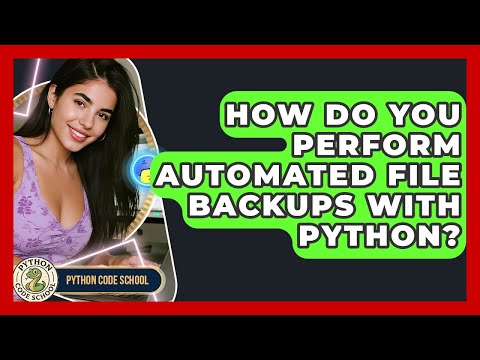 How Do You Perform Automated File Backups With Python Python Code School