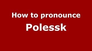 How to pronounce Polessk
