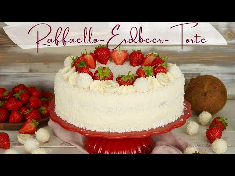 Leckerste Raffaello Erdbeer-Torte / Erdbeertorte mit Kokos / Raffaellotorte Rezept