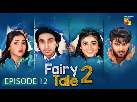 Fairy Tale Season 2 Episode 12-07 Dec 2025 [ Sehar Khan, Hamza Sohail & Aena Khan ] - HUM Comedy