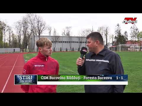 ȘTIRI DIN SPORT CROMTEL TV - CSM Bucovina Rădăuți - Foresta Suceava     1 - 1