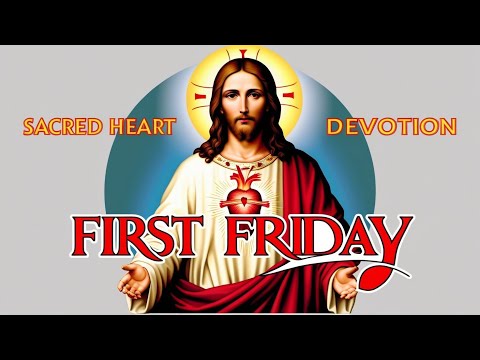 First Friday Devotion to the Sacred heart of Jesus