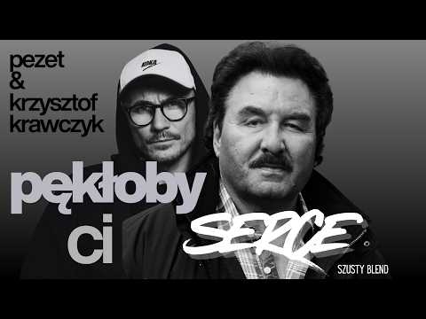 Pezet x Krzysztof Krawczyk - Pękłoby Ci Serce (SzUsty Blend)  💔