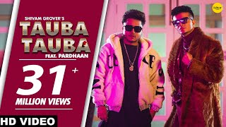 Tauba Tauba (Full Song) Shivam Grover Ft Pardhaan 