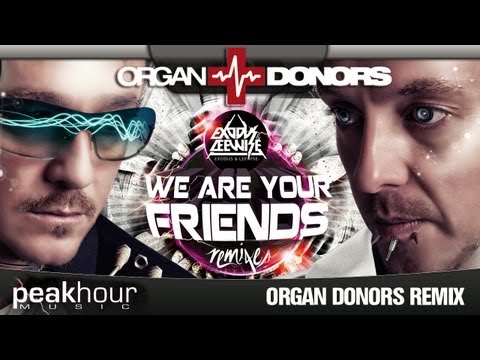 Exodus & Leewise - We Are Your Friends (Organ Donors Remix)