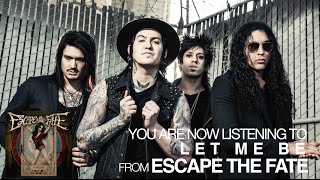 Escape the Fate - Let Me Be (Audio Stream)
