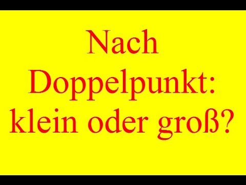 100 Sekunden Deutsch - Rechtschreibung - Doppelpunkt: klein oder groß?