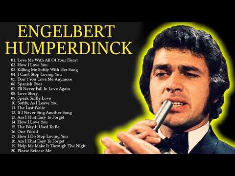 Engelbert Humperdinck Best Songs Full Time || Engelbert Humperdinck Greatest Hits Oldies 50s 60s 70s