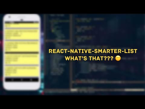 What is react-native-smarter-list & why would I use it?
