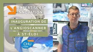  L’angio-CT : inauguration d’une première mondiale à Saint-Éloi !