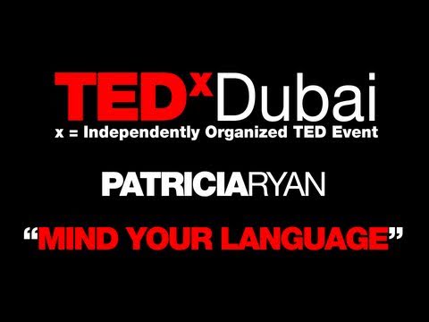 【TEDx】Mind your language: Patricia Ryan at TEDxDubai 2010
