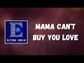 Elton John - Mama Can’t Buy You Love (Lyrics)