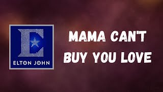 Elton John - Mama Can’t Buy You Love (Lyrics)