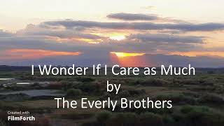 The Everly Brothers - I Wonder If I Care as Much