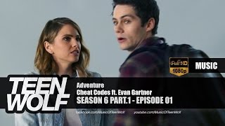 Cheat Codes ft. Evan Gartner - Adventure | Teen Wolf 6x01 Music [HD]